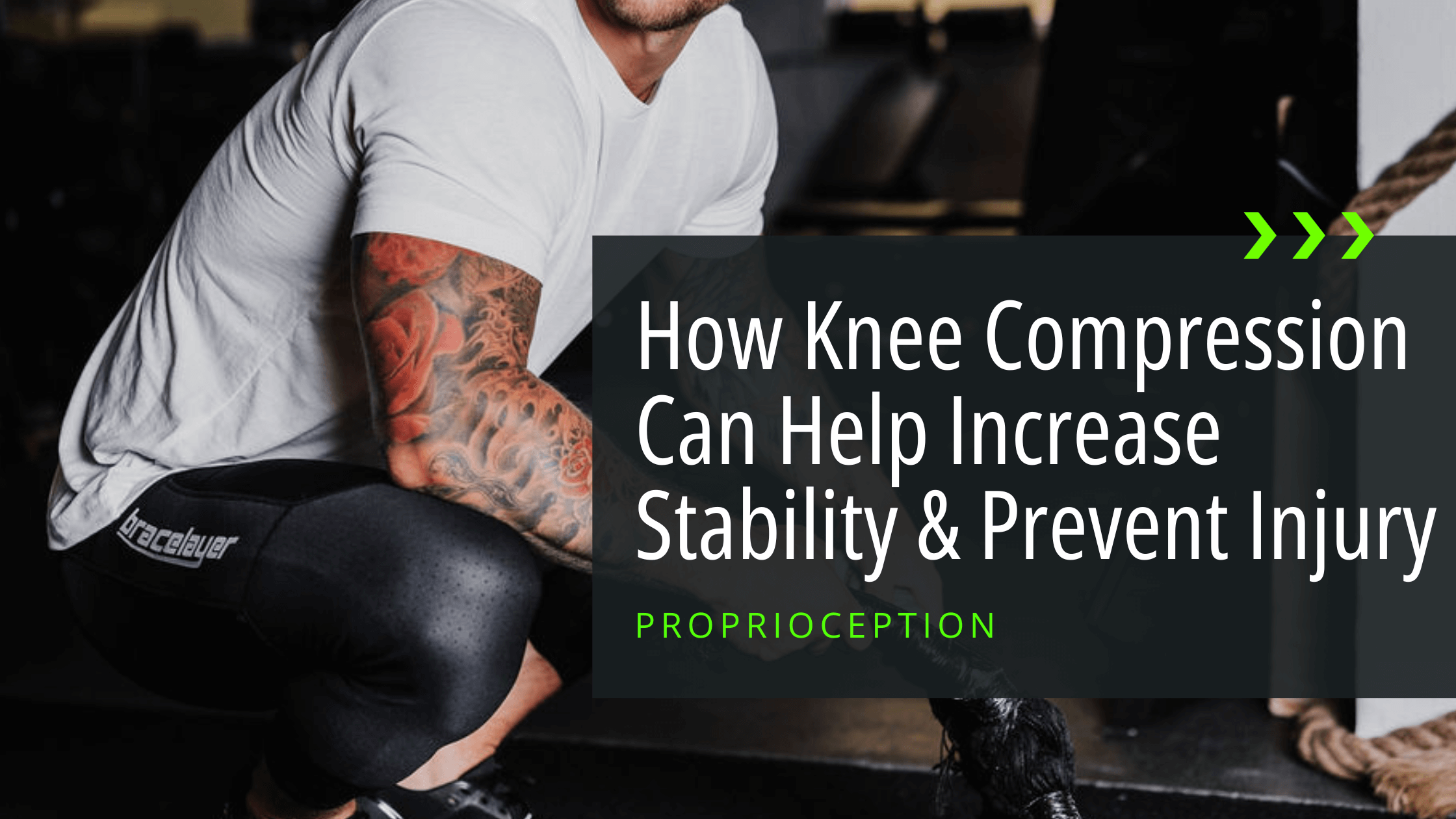 Blog banner for "How Knee Compression Can Increase Stability & Prevent Injury" showing the title and a close up of a person with tattoos squatting. knee compression, Knee Instability, knee sleeves Bracelayer® Canada | Knee Compression Gear