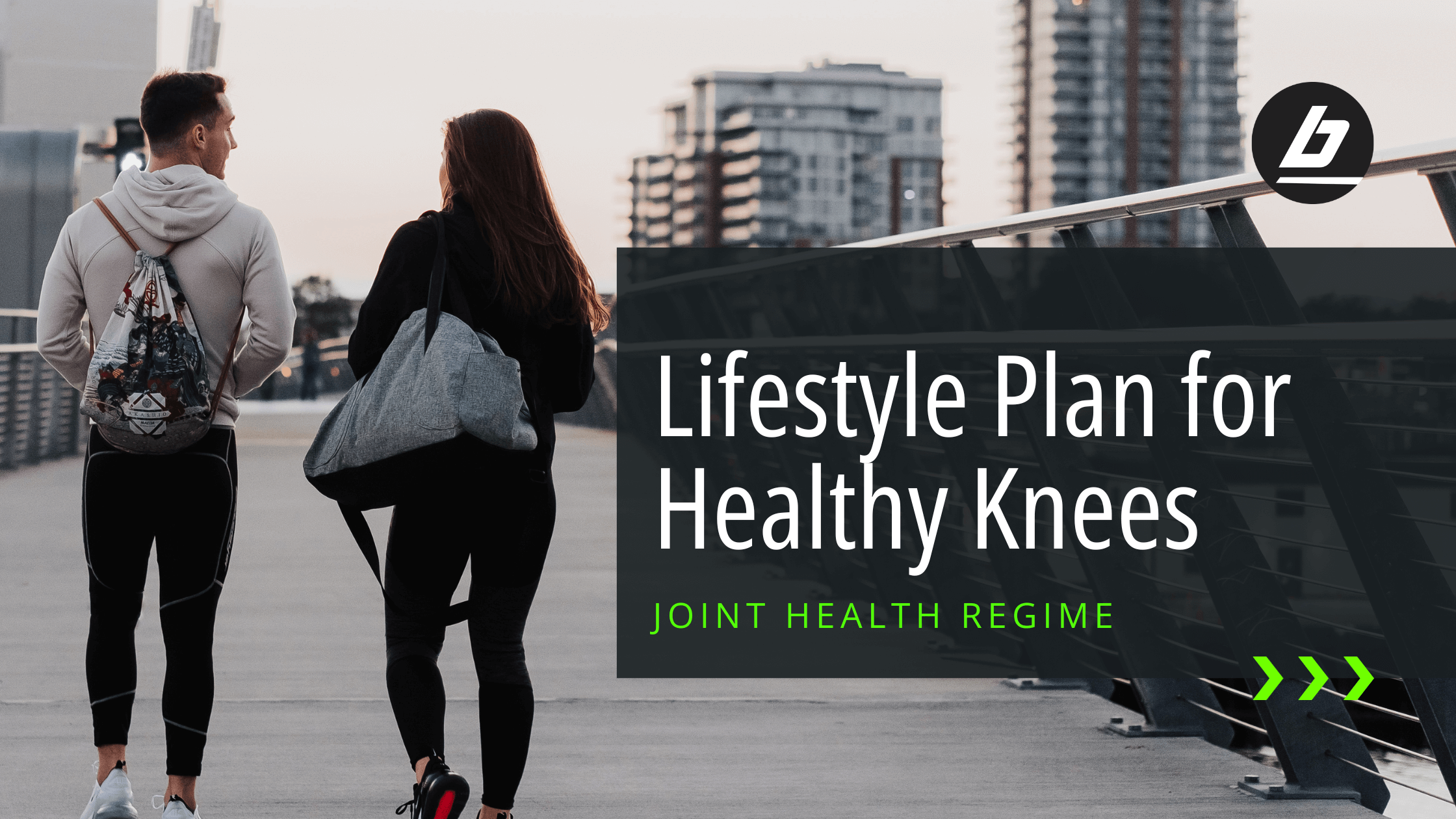Blog Banner for Lifestyle Plan for Healthy Knees shwoing two people in Bracelayer pants walking away from the camera | Joint Health Regime by Bracelayer® Canada | Knee Compression Gear
