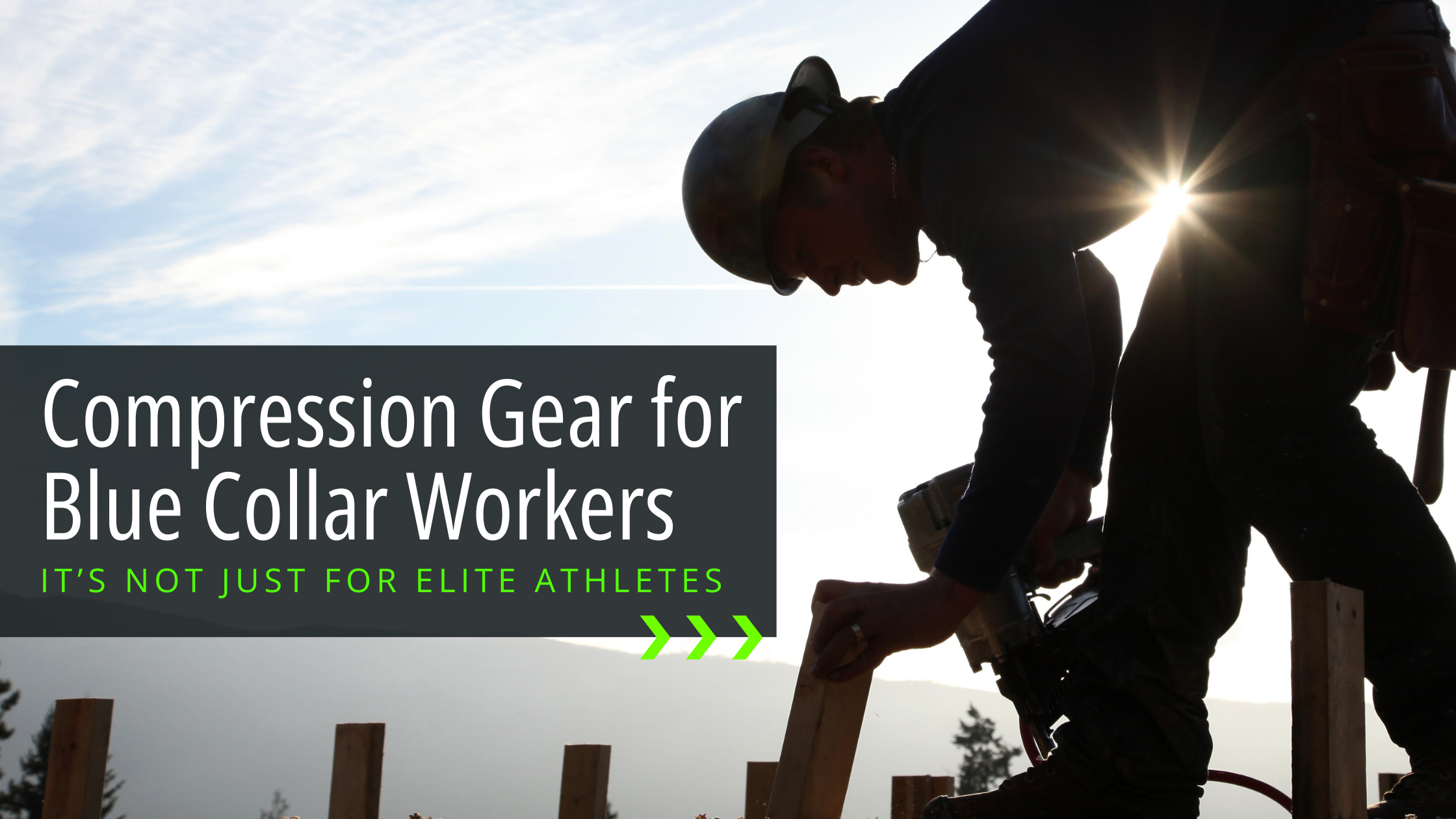 Have you considered using compression gear as a blue collar worker? This image is a blog post header for a post on compression gear for blue collar workers. It has the title in a grey text box overlaid on a photo of a silhouted person bent over using cons