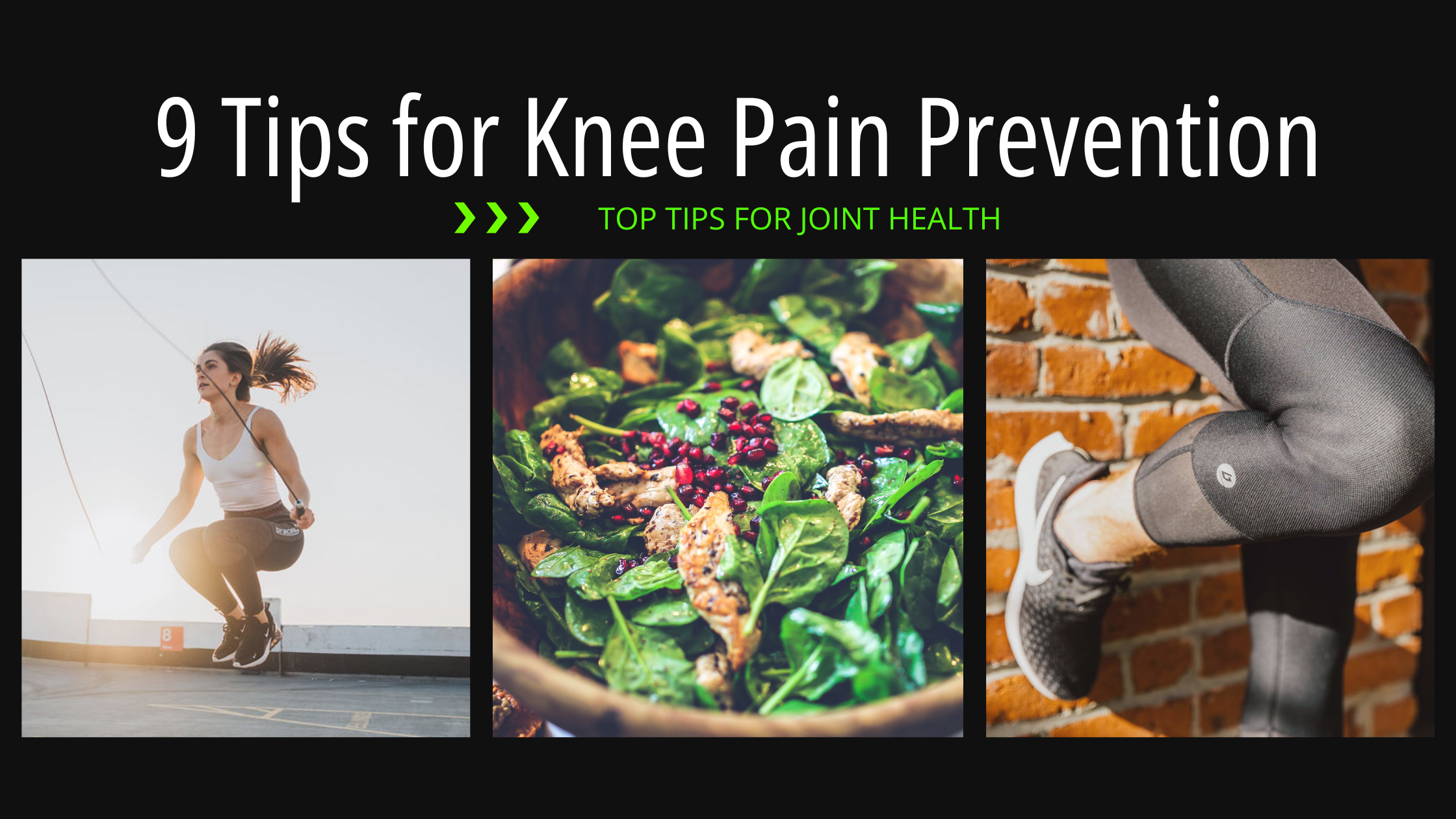 Blog header for How to Prevent Knee Pain: Top Tips for Joint Health, shows the title with 3 images underneath which are (left to right) a person skipping, a delicious big salad, and a person leaning against a brick wall in Bracelayer compression tights. W