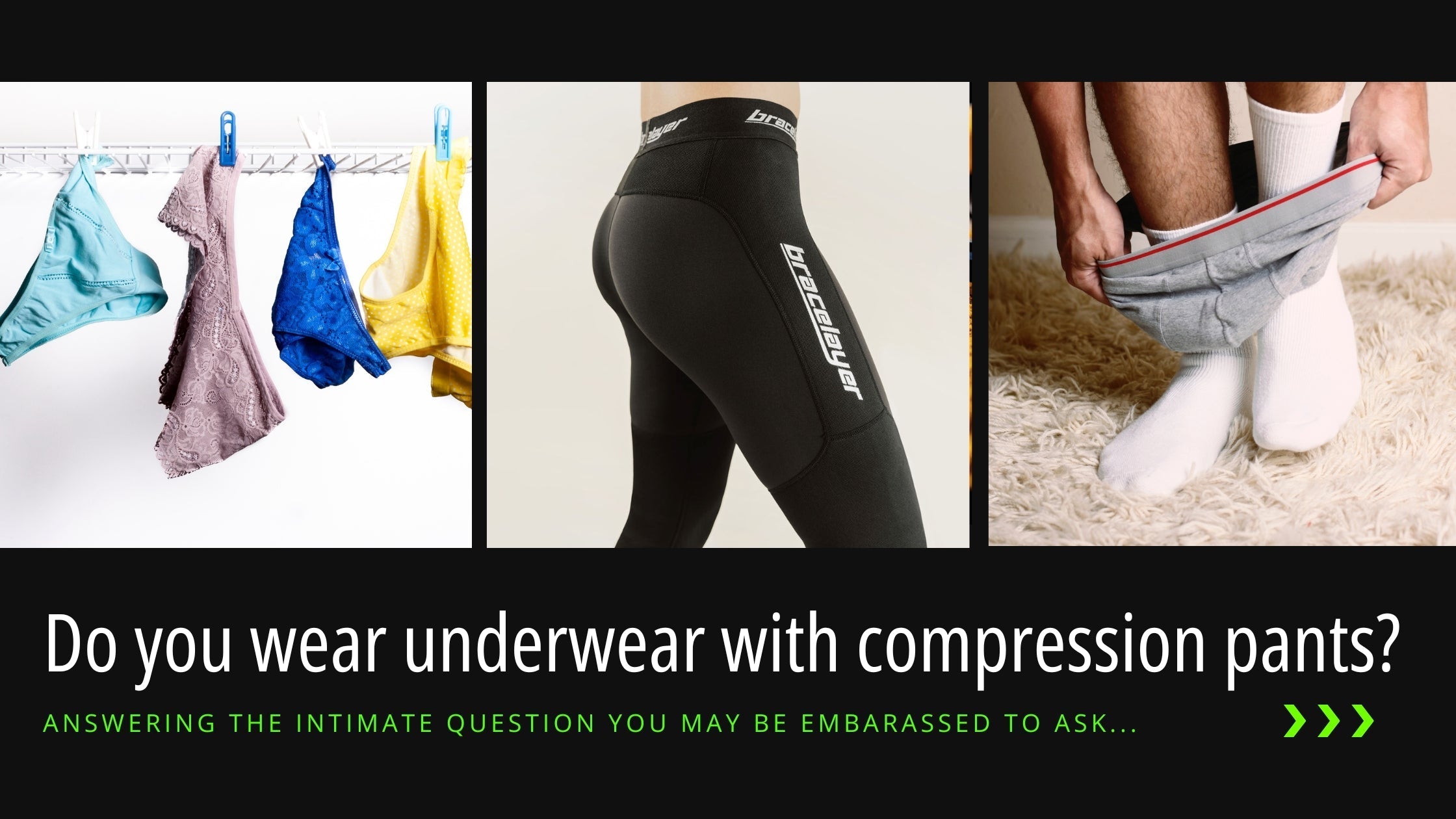 A blog header for Bracelayer's post, entitled "Do you wear underwear with compression pants?" with 3 images: one of women's underwear hanging up, one of Bracelayer's compression pants, and one of a man stepping into briefs.